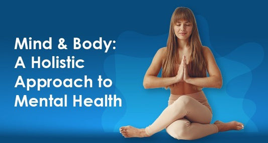 Mind & Body: A Holistic Approach to Mental Health